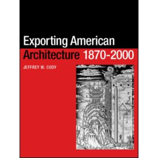 Exporting American Architecture 1870-2000