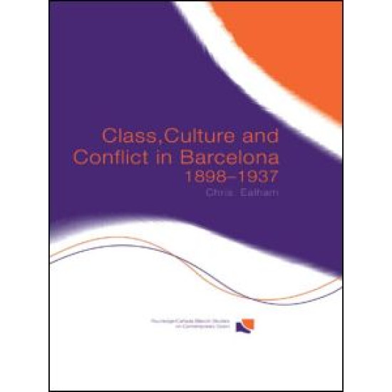 Class, Culture and Conflict in Barcelona, 1898-1937