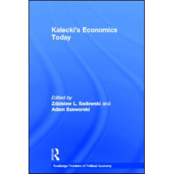 Kalecki's Economics Today Kalecki's Economics Today