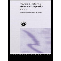Toward a History of American Linguistics Toward a History of American Linguistics