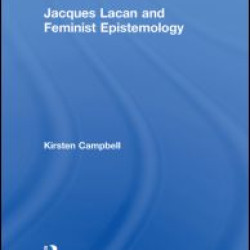 Jacques Lacan and Feminist Epistemology Jacques Lacan and Feminist Epistemology