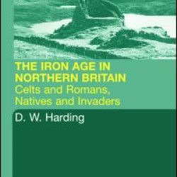 The Iron Age in Northern Britain The Iron Age in Northern Britain