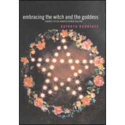 Embracing the Witch and the Goddess Embracing the Witch and the Goddess