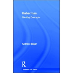 Habermas: The Key Concepts Habermas: The Key Concepts