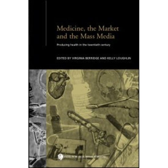 Medicine, the Market and the Mass Media