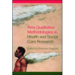 New Qualitative Methodologies in Health and Social Care Research New Qualitative Methodologies in Health and Social Care Research