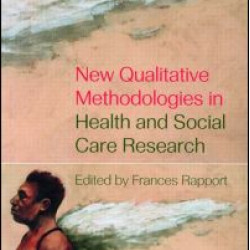 New Qualitative Methodologies in Health and Social Care Research New Qualitative Methodologies in Health and Social Care Research