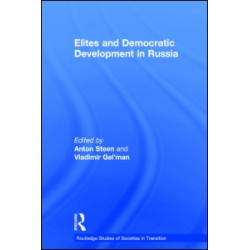 Elites and Democratic Development in Russia Elites and Democratic Development in Russia