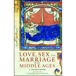 Love Sex & Marriage in the Middle Ages Love Sex & Marriage in the Middle Ages
