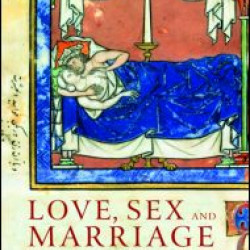 Love Sex & Marriage in the Middle Ages