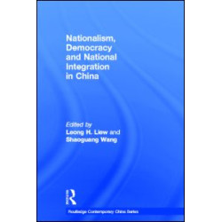 Nationalism, Democracy and National Integration in China Nationalism, Democracy and National Integration in China