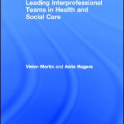 Leading Interprofessional Teams in Health and Social Care