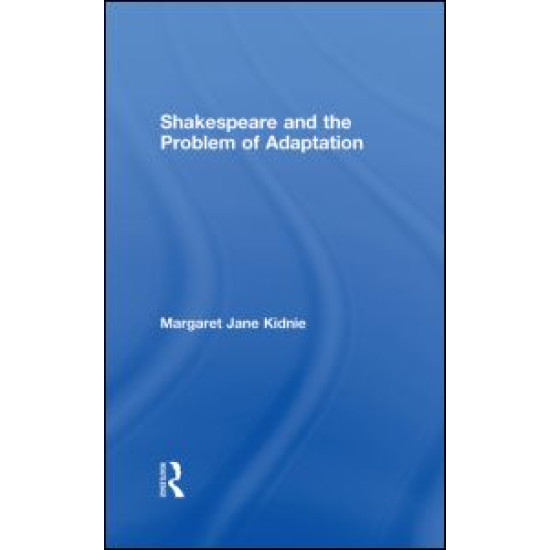 Shakespeare and the Problem of Adaptation