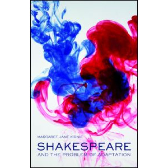 Shakespeare and the Problem of Adaptation