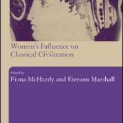 Women's Influence on Classical Civilization