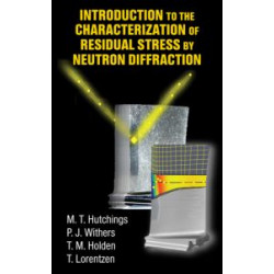 Introduction to the Characterization of Residual Stress by Neutron Diffraction Introduction to the Characterization of Residual Stress by Neutron Diffraction