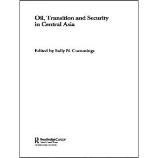 Oil, Transition and Security in Central Asia