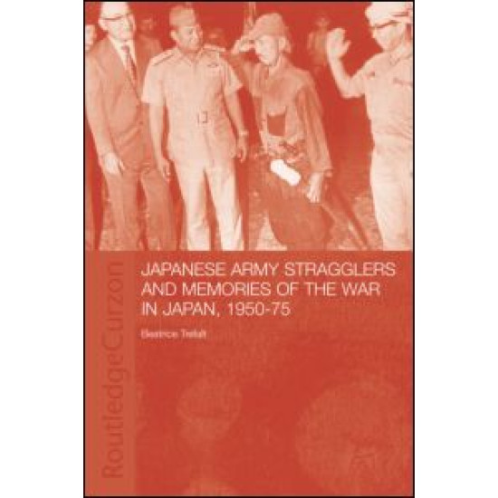 Japanese Army Stragglers and Memories of the War in Japan, 1950-75