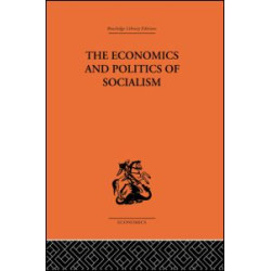 The Economics and Politics of Socialism
