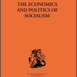 The Economics and Politics of Socialism