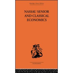 Nassau Senior and Classical Economics Nassau Senior and Classical Economics
