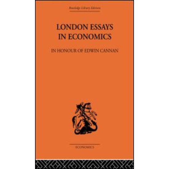 London Essays in Economics: In Honour of Edwin Cannan