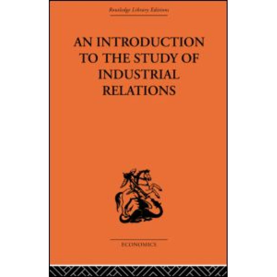 An Introduction to the Study of Industrial Relations An Introduction to the Study of Industrial Relations