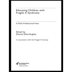 Educating Children with Fragile X Syndrome Educating Children with Fragile X Syndrome