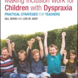 Making Inclusion Work for Children with Dyspraxia Making Inclusion Work for Children with Dyspraxia