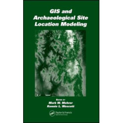GIS and Archaeological Site Location Modeling