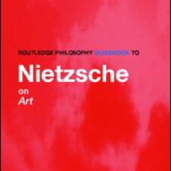 Routledge Philosophy GuideBook to Nietzsche on Art Routledge Philosophy GuideBook to Nietzsche on Art