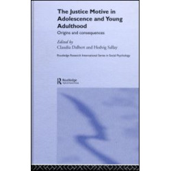 The Justice Motive in Adolescence and Young Adulthood The Justice Motive in Adolescence and Young Adulthood