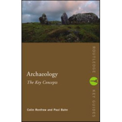 Archaeology: The Key Concepts Archaeology: The Key Concepts