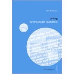 Writing for Broadcast Journalists Writing for Broadcast Journalists