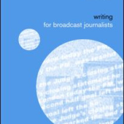 Writing for Broadcast Journalists Writing for Broadcast Journalists