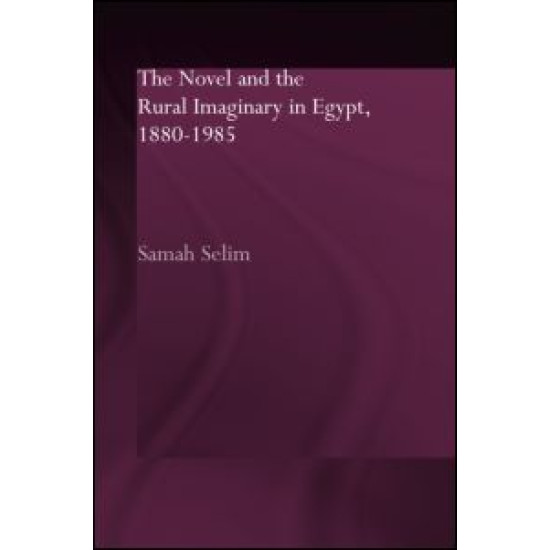 The Novel and the Rural Imaginary in Egypt, 1880-1985