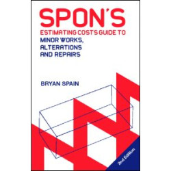 Spon's Estimating Costs Guide to Minor Works, Alterations and Repairs to Fire, Flood, Gale and Theft Damage