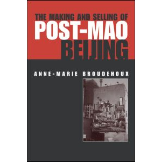 The Making and Selling of Post-Mao Beijing
