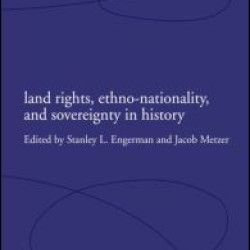 Land Rights, Ethno-nationality and Sovereignty in History Land Rights, Ethno-nationality and Sovereignty in History