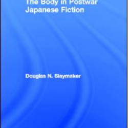 The Body in Postwar Japanese Fiction The Body in Postwar Japanese Fiction
