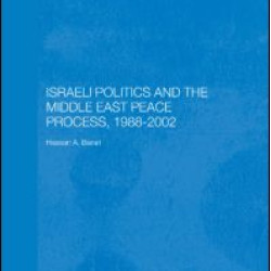 Israeli Politics and the Middle East Peace Process, 1988-2002