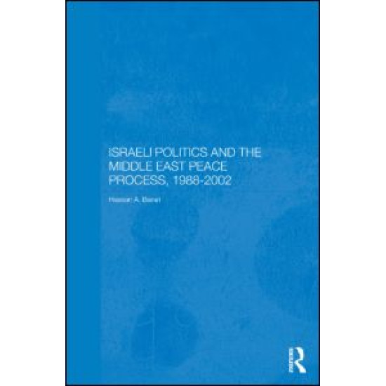 Israeli Politics and the Middle East Peace Process, 1988-2002