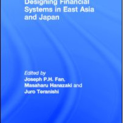 Designing Financial Systems for East Asia and Japan Designing Financial Systems for East Asia and Japan