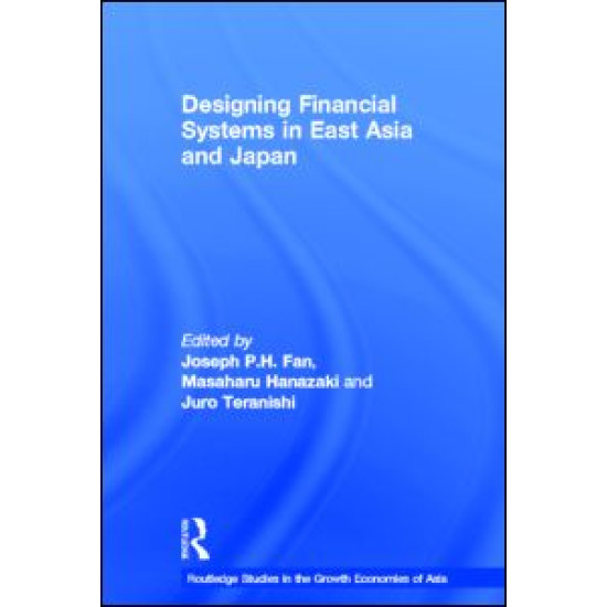 Designing Financial Systems for East Asia and Japan