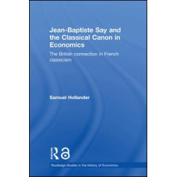 Jean-Baptiste Say and the Classical Canon in Economics Jean-Baptiste Say and the Classical Canon in Economics