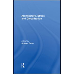 Architecture, Ethics and Globalization Architecture, Ethics and Globalization