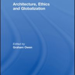 Architecture, Ethics and Globalization Architecture, Ethics and Globalization