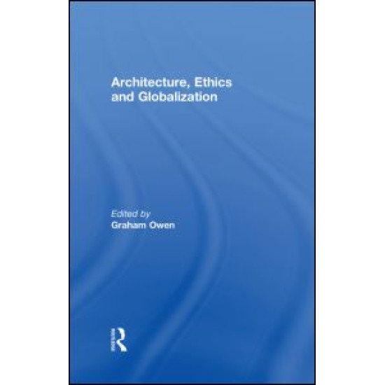 Architecture, Ethics and Globalization Architecture, Ethics and Globalization