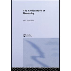 The Roman Book of Gardening The Roman Book of Gardening