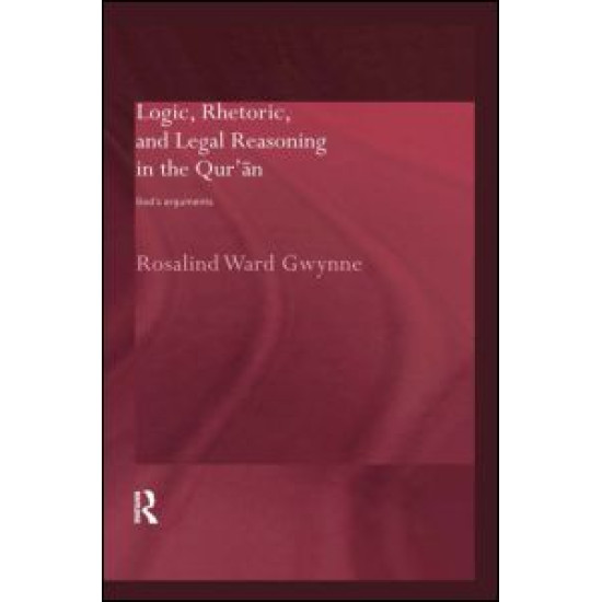 Logic, Rhetoric and Legal Reasoning in the Qur'an